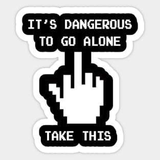 It's dangerous to go alone . . . Sticker